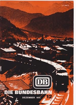 Seller image for DB 1975: Grte Einsparung - grtes Defizit. . (u.a.) / In: Die Bundesbahn. DB. Zeitschrift fr aktuelle Verkehrsfragen. 51. Jahrgang; Nr. 12 / Dezember 1975. for sale by Fundus-Online GbR Borkert Schwarz Zerfa