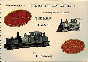 Seller image for The Anatomy of the Darjeeling Garratt and the Engine it Tried to Replace; The DHR Class B Saddle Tank for sale by Barter Books Ltd