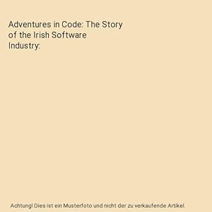 Bild des Verkufers fr Adventures in Code: The Story of the Irish Software Industry zum Verkauf von Buchpark