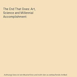 Bild des Verkufers fr The End That Does: Art, Science and Millennial Accomplishment zum Verkauf von Buchpark