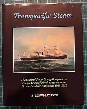 Immagine del venditore per TRANSPACIFIC STEAM The Story of Steam Navigation from the Pacific Coast of North America to the Far East and the Antipodes, 1867-1941 venduto da M. & A. Simper Bookbinders & Booksellers