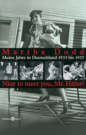 Bild des Verkufers fr Meine Jahre in Deutschland 1933 bis 1937: "Nice to meet you, Mr. Hitler": Nachw. v. Oliver Lubrich zum Verkauf von Studibuch