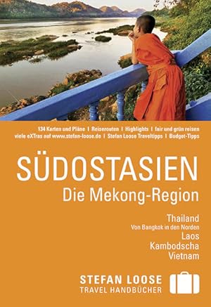 Bild des Verkufers fr Stefan Loose Reisefhrer Sdostasien, Die Mekong Region: Thailand, Von Bangkok in den Norden, Laos, Kambodscha, Vietnam. eXTras (0000) im Text fhren . zu weiteren Infos, Fotos und mehr im Internet zum Verkauf von Studibuch