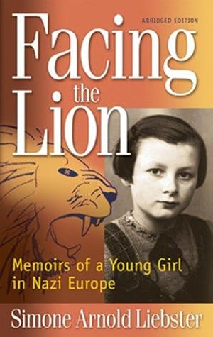 Seller image for Facing the Lion: Memoirs of a Young Girl in Nazi Europe for sale by WeBuyBooks