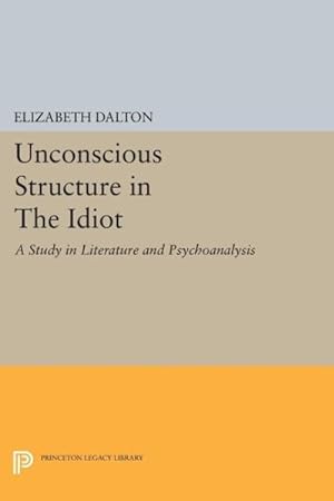 Imagen del vendedor de Unconscious Structure in the Idiot : A Study in Literature and Psychoanalysis a la venta por GreatBookPricesUK