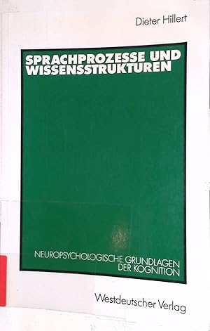 Seller image for Sprachprozesse und Wissensstrukturen: Neuropsychologische Grundlagen der Kognition. for sale by books4less (Versandantiquariat Petra Gros GmbH & Co. KG)