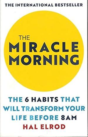 Bild des Verkufers fr [(The Miracle Morning : The 6 Habits That Will Transform Your Life Before 8am)] [Author: Hal Elrod] published on (January, 2016) zum Verkauf von WeBuyBooks 2
