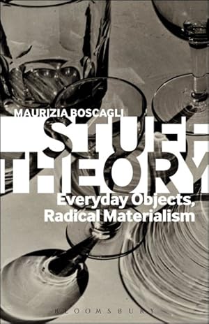Seller image for Stuff Theory : Everyday Objects, Radical Materialism for sale by GreatBookPricesUK