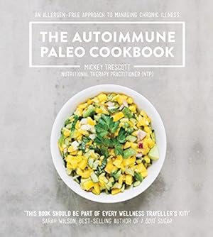 Imagen del vendedor de The Autoimmune Paleo Cookbook: An allergen-free approach to managing chronic illness a la venta por WeBuyBooks