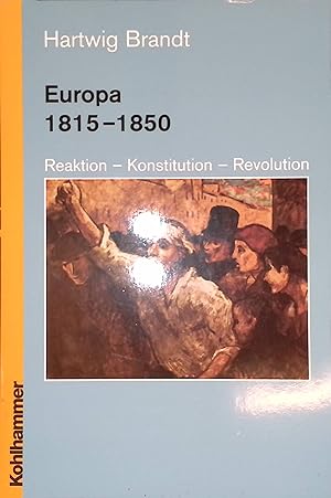 Bild des Verkufers fr Europa 1815 - 1850: Reaktion - Konstitution - Revolution. zum Verkauf von books4less (Versandantiquariat Petra Gros GmbH & Co. KG)