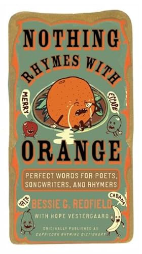 Seller image for Nothing Rhymes with Orange : Perfect Words for Poets, Songwriters, and Rhymers for sale by GreatBookPricesUK