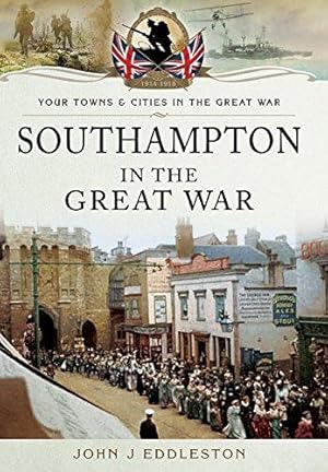 Bild des Verkufers fr Southampton in the Great War (Your Towns and Cities in the Great War) zum Verkauf von WeBuyBooks