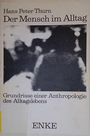 Image du vendeur pour Der Mensch im Alltag: Grundrisse einer Anthropologie des Alltagslebens. mis en vente par books4less (Versandantiquariat Petra Gros GmbH & Co. KG)