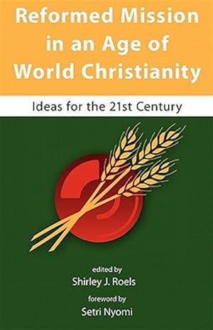 Image du vendeur pour Reformed Mission in an Age of World Christianity mis en vente par GreatBookPrices