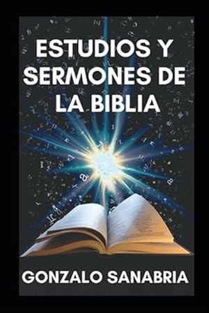 Seller image for Estudios y sermones de la Biblia: Bosquejos cristianos para estudiar y predicar for sale by GreatBookPrices