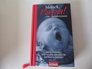 Bild des Verkufers fr Mensch, Papa! Vater werden - das letzte Abenteuer. Ein Mann erzhlt. Hardcover zum Verkauf von Deichkieker Bcherkiste