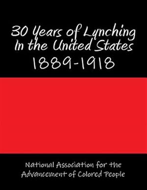 Seller image for 30 Years of Lynching in the United States : 1889-1918 for sale by GreatBookPrices