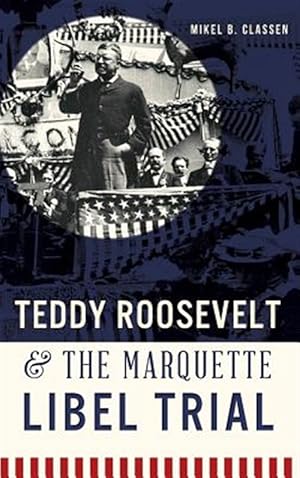 Seller image for Teddy Roosevelt & the Marquette Libel Trial for sale by GreatBookPrices