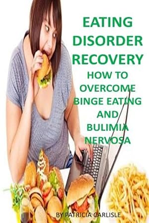Immagine del venditore per Eating Disorder Recovery : How to Overcome Binge Eating and Bulimia Nervosa venduto da GreatBookPrices