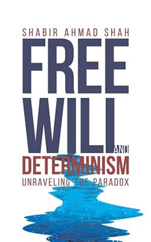 Bild des Verkufers fr Free Will and Determinism: Unraveling the Paradox zum Verkauf von GreatBookPrices
