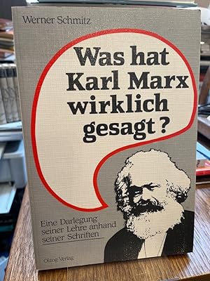 Was hat Karl Marx wirklich gesagt? Eine Darlegung seiner Lehre anhand seiner Schriften.