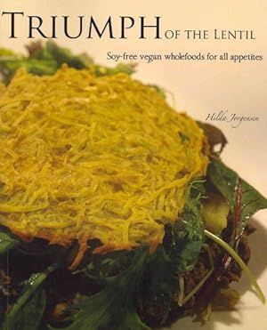 Bild des Verkufers fr Triumph of the Lentil : Soy-Free Vegan Wholefoods for All Appetites zum Verkauf von GreatBookPricesUK