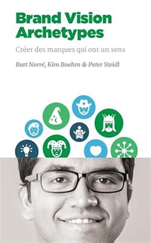 Seller image for Brand Vision Archetypes : Creer Des Marques Qui Ont Un Sens -Language: french for sale by GreatBookPrices