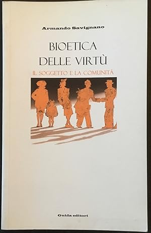 Seller image for Bioetica delle virt. Il soggetto  la comunit for sale by Libreria Il Morto da Feltre