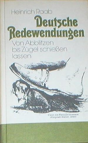 Seller image for Deutsche Redewendungen. Von Abblitzen bis Zgel schieen lassen. for sale by Gabis Bcherlager