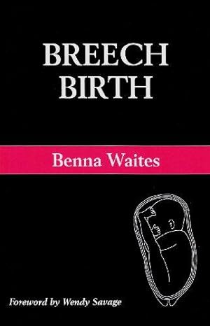 Imagen del vendedor de Breech Birth: A Guide to Breech Pregnancy and Birth a la venta por WeBuyBooks