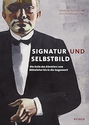 Signatur und Selbstbild : die Rolle des Künstlers vom Mittelalter bis in die Gegenwart : Festschr...