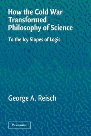 Imagen del vendedor de How The Cold War Transformed Philosophy Of Science : To The Icy Slopes Of Logic a la venta por GreatBookPrices