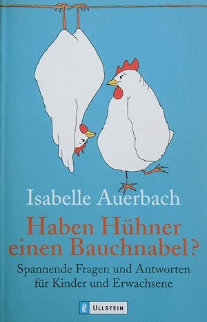 Seller image for Haben Hhner einen Bauchnabel?: Spannende Fragen und Antworten fr Kinder und Erwachsene for sale by Gabis Bcherlager