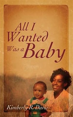 Seller image for All I Wanted Was a Baby for sale by GreatBookPrices