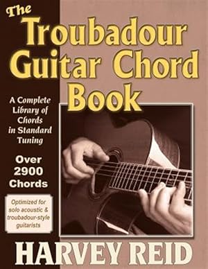 Bild des Verkufers fr The Troubadour Guitar Chord Book: A Complete Library of Chords in Standard Tuning zum Verkauf von GreatBookPrices