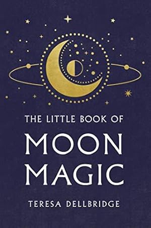Bild des Verkufers fr The Little Book Of Moon Magic: Capture the magic of the moon, transform your life zum Verkauf von WeBuyBooks