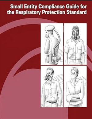 Seller image for Small Entity Compliance Guide for the Respiratory Protection Standard for sale by GreatBookPrices