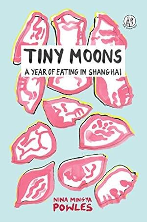 Immagine del venditore per Tiny Moons: A Year of Eating in Shanghai venduto da WeBuyBooks