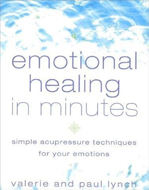 Imagen del vendedor de EMOTIONAL HEALING IN MINUTES: Simple Acupressure Techniques For Your Emotions a la venta por WeBuyBooks