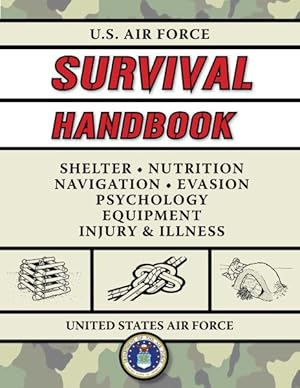 Seller image for U.S. Air Force Survival Handbook : The Portable and Essential Guide to Staying Alive for sale by GreatBookPrices