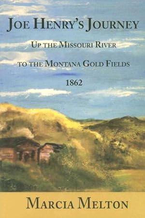 Seller image for Joe Henry's Journey : Up the Missouri River to the Montana Gold Fields 1862 for sale by GreatBookPrices