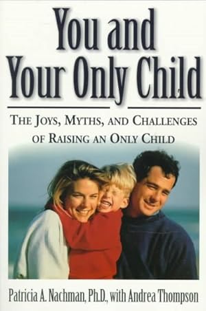 Seller image for You and Your Only Child : The Joys, Myths, and Challenges of Raising an Only Child for sale by GreatBookPricesUK