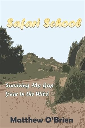 Seller image for Safari School: Surviving My Gap Year in the Wild for sale by GreatBookPrices
