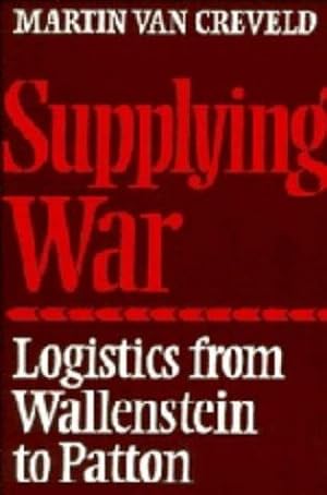 Imagen del vendedor de Supplying War: Logistics from Wallenstein to Patton a la venta por WeBuyBooks