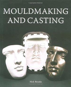 Bild des Verkufers fr Mouldmaking and Casting: a Technical Manual zum Verkauf von WeBuyBooks