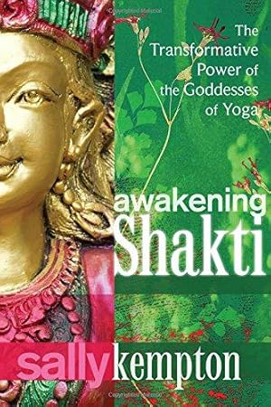 Bild des Verkufers fr Awakening Shakti: The Transformative Power of the Goddesses of Yoga zum Verkauf von WeBuyBooks