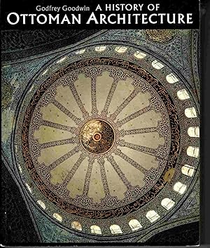 Seller image for A History of Ottoman Architecture for sale by Muir Books -Robert Muir Old & Rare Books - ANZAAB/ILAB