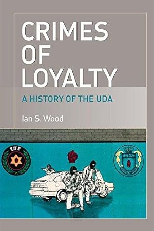 Seller image for Crimes of Loyalty: A History of the UDA for sale by WeBuyBooks
