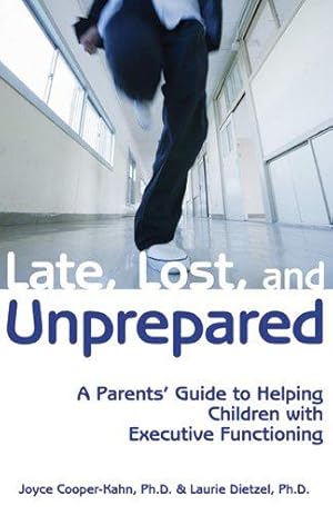 Imagen del vendedor de Late, Lost & Unprepared: A Parents' Guide to Helping Children with Executive Functioning a la venta por WeBuyBooks