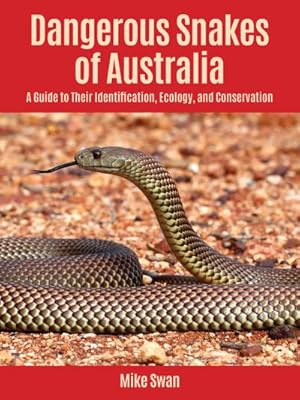 Bild des Verkufers fr Dangerous Snakes of Australia : A Guide to Their Identification, Ecology, and Conservation zum Verkauf von AHA-BUCH GmbH